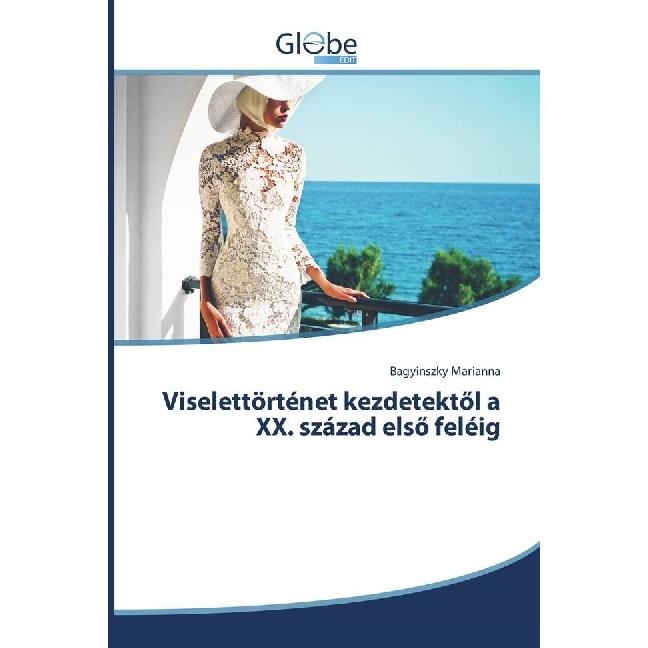 Viselettörténet kezdetektöl a XX. század elsö feléig, Fachbücher von Marianna Bagyinszky