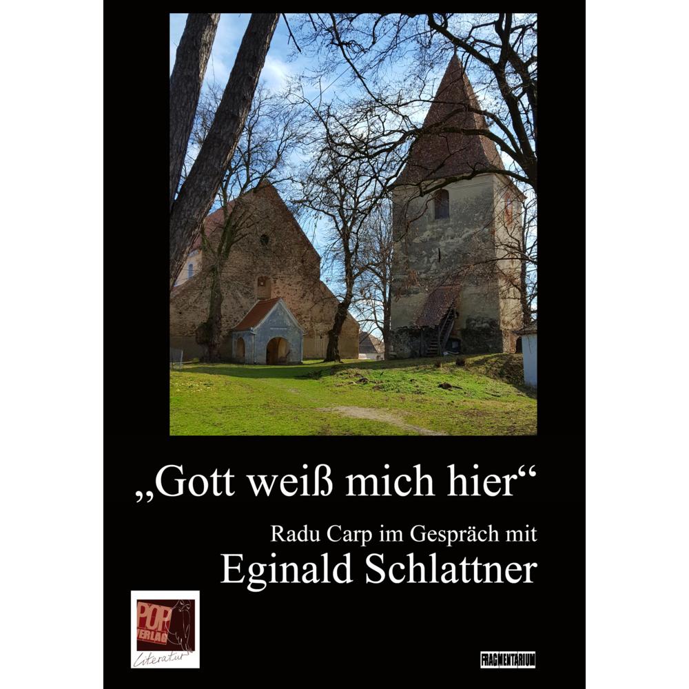 Gott weiss mich hier, Belletristik von Eginald Schlattner, Radu Carp