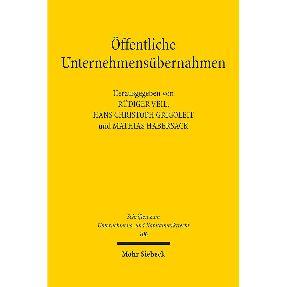 Öffentliche Unternehmensübernahmen, Fachbücher von Hans Christoph Grigoleit, Mathias Habersack, Rüdiger Veil