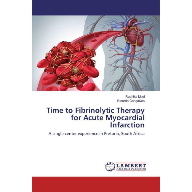 Time to Fibrinolytic Therapy for Acute Myocardial Infarction, Fachbücher von Ruchika Meel, Ricardo Gonçalves