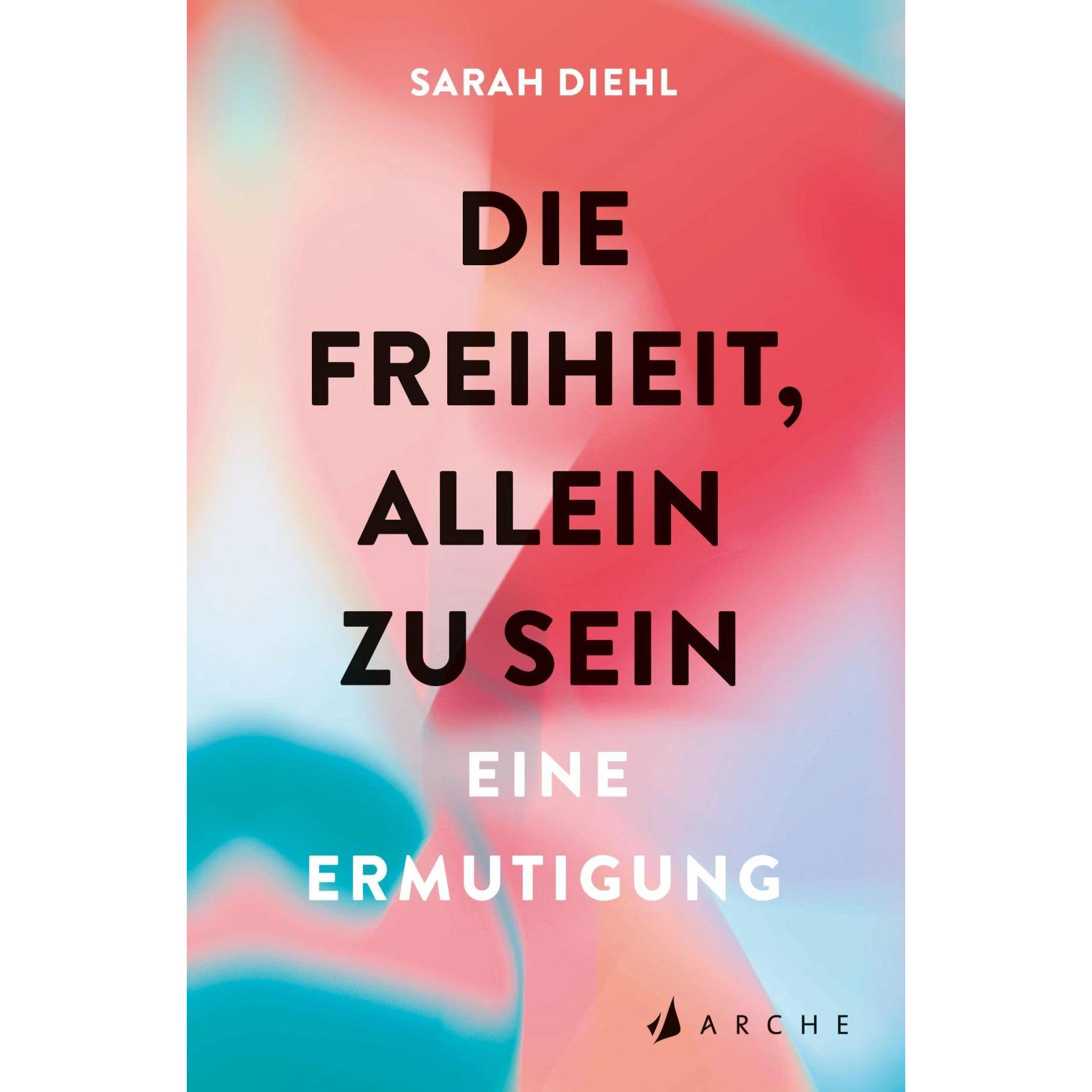 Die Freiheit, allein zu sein, Fachbücher von Sarah Diehl