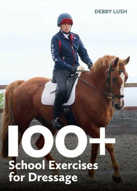 Produktbild 100+ School Exercises for Dressage (Englisch, Debby Lush, 2023)