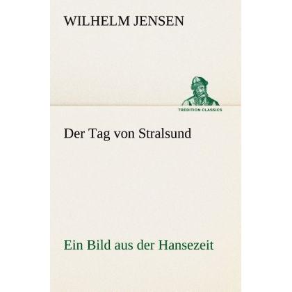Der Tag von Stralsund, Belletristik von Wilhelm Jensen