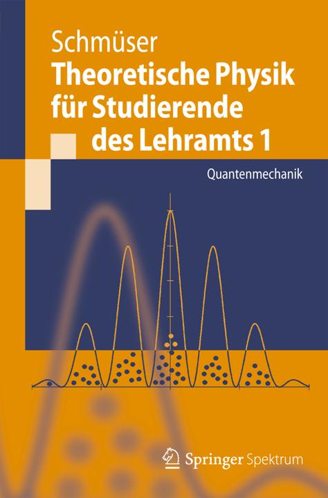 Produktbild Theoretische Physik für Studierende des Lehramts 1 (Deutsch, Peter Schmüser, 2012)