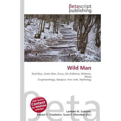 Wild Man, Fachbücher von Lambert M. Surhone, Miriam T. Timpledon, Susan F. Marseken