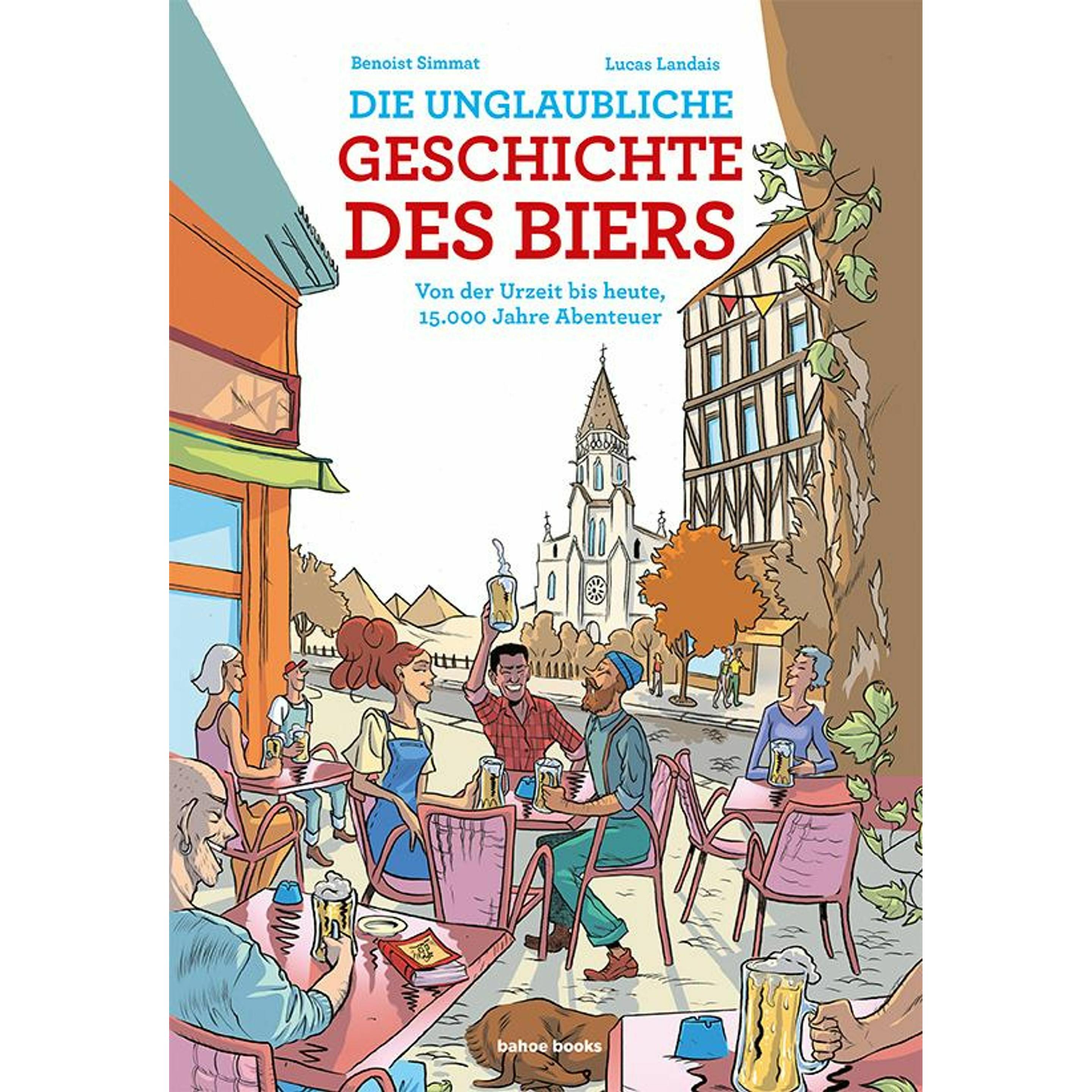 Die unglaubliche Geschichte des Biers, Belletristik von Lucas Simmat, Benoist