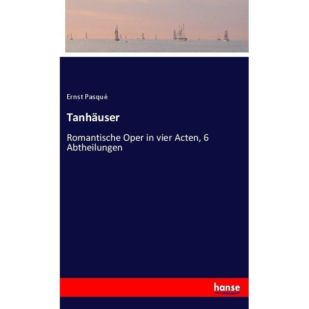 Tanhäuser, Belletristik von Ernst Pasque