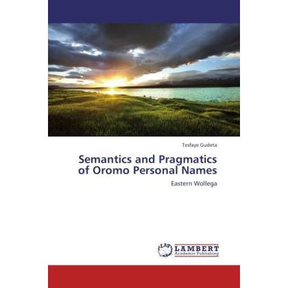 Semantics and Pragmatics of Oromo Personal Names, Fachbücher