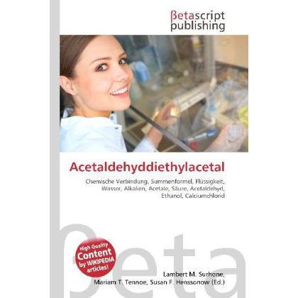 Acetaldehyddiethylacetal, Fachbücher von Susan F. Marseken, Miriam T. Timpledon, Lambert M. Surhone