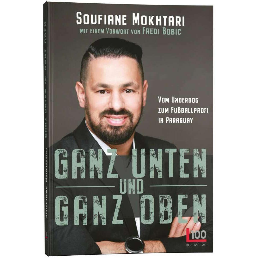 Ganz unten und ganz oben - Vom Underdog zum Fussballprofi in Paraguay, Belletristik von Soufiane Mokhtari