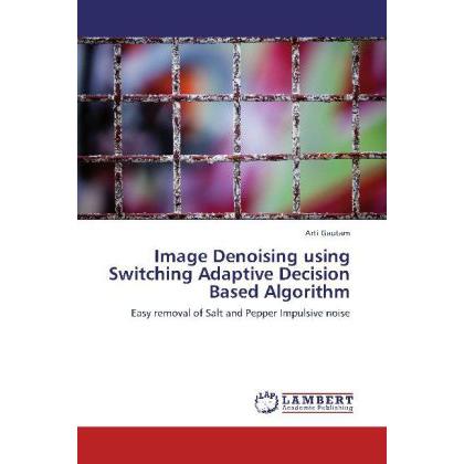Image Denoising using Switching Adaptive Decision Based Algorithm, Ratgeber