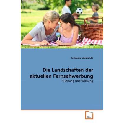 Die Landschaften der aktuellen Fernsehwerbung, Fachbücher von Katharina Wöstefeld