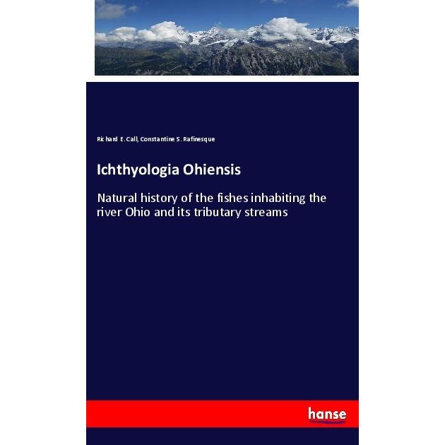 Ichthyologia Ohiensis, Fachbücher von Constantine S. Rafinesque, Richard E. Call