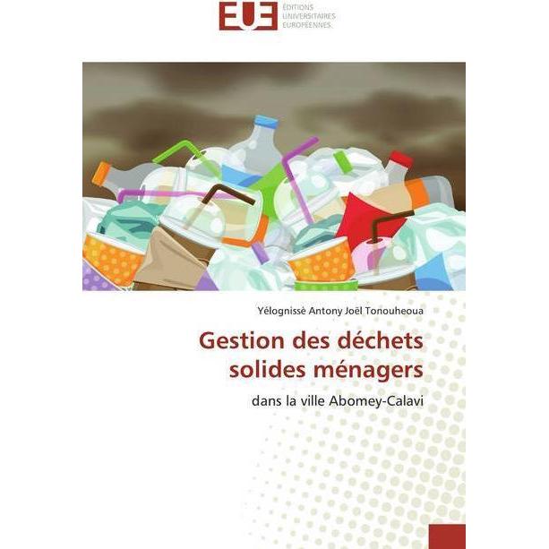 Gestion des déchets solides ménagers, Fachbücher von Yélognissè Antony Joël Tonouheoua
