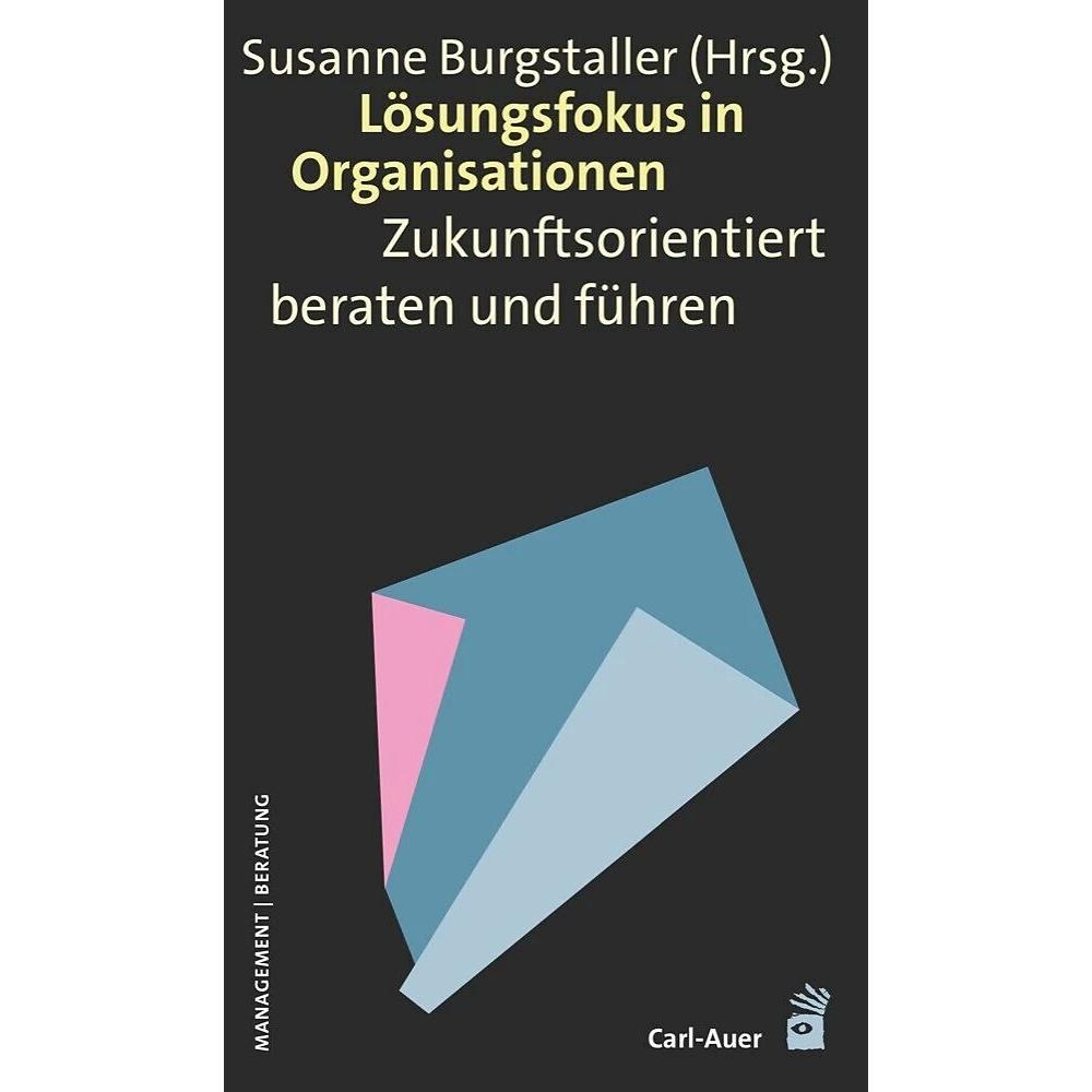 Lösungsfokus in Organisationen, Fachbücher von Susanne Burgstaller
