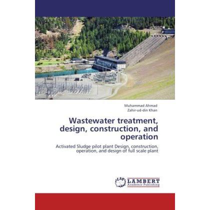 Wastewater treatment, design, construction, and operation, Fachbücher von Muhammad Ahmad, Zahir-ud-din Khan