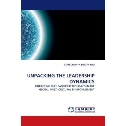 Unpacking The Leadership Dynamics, Fachbücher von John Chibaya Mbuya