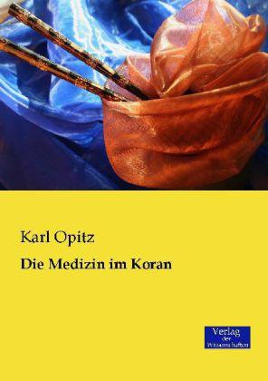 Produktbild Die Medizin im Koran (Deutsch, Karl Opitz, 2014)