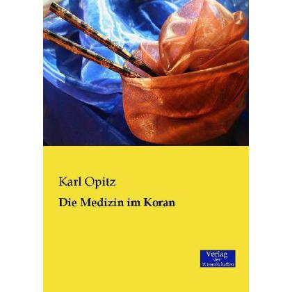 Die Medizin im Koran, Fachbücher von Karl Opitz
