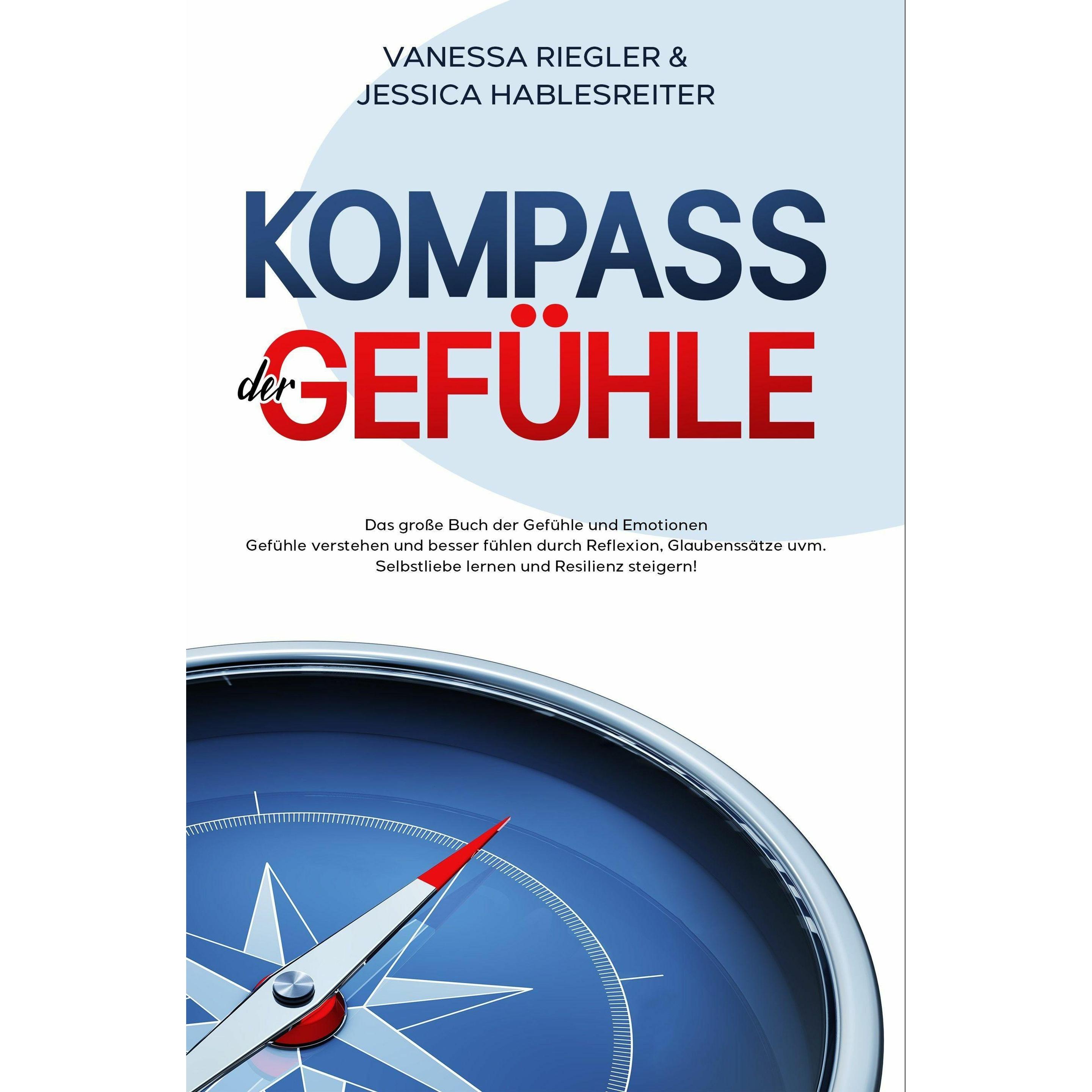 Kompass der Gefühle, Ratgeber von Vanessa Riegler, Jessica Hablesreiter