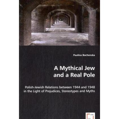 A Mythical Jew and a Real Pole, Fachbücher von Paulina Bochenska