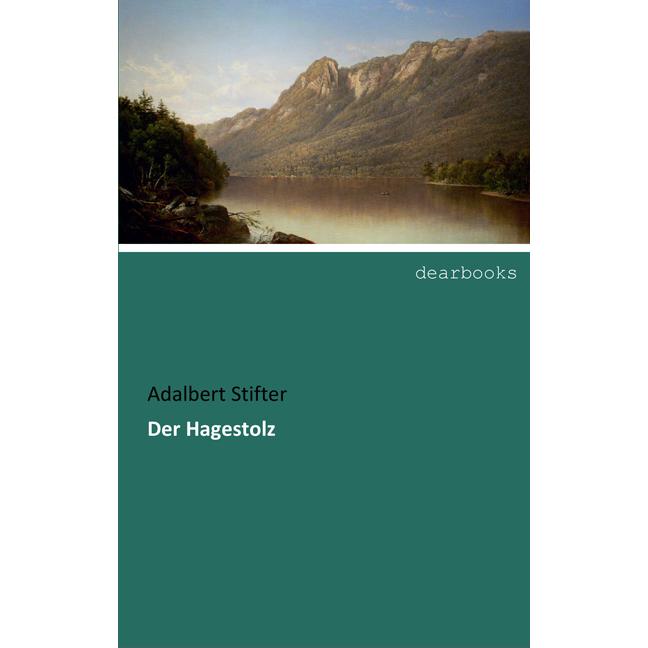 Der Hagestolz, Belletristik von Adalbert Stifter