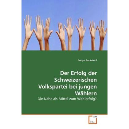 Der Erfolg der Schweizerischen Volkspartei bei jungen Wählern, Fachbücher