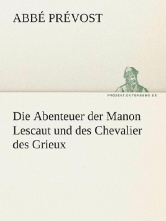 Produktbild Die Abenteuer der Manon Lescaut und des Chevalier des Grieux (Deutsch, Abbé Prévost, 2012)