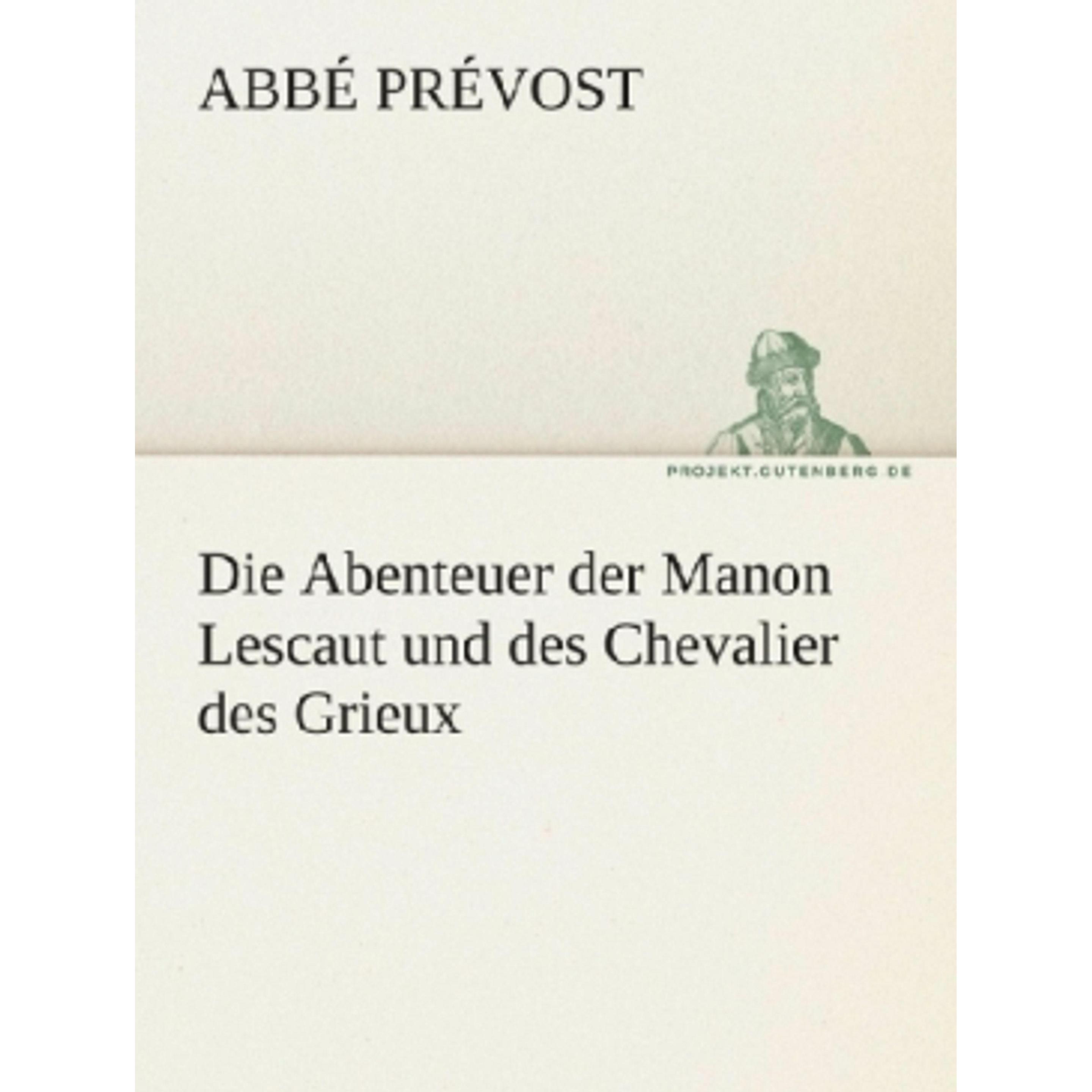 Die Abenteuer der Manon Lescaut und des Chevalier des Grieux, Belletristik von Abbé Prévost