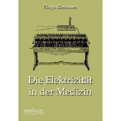 Die Elektrizität in der Medizin, Fachbücher von Hugo Ziemssen
