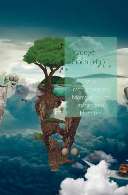 Produktbild Von monochromen Momenten und magischen Fluchten (Deutsch, Yvonne Pioch, 2016)