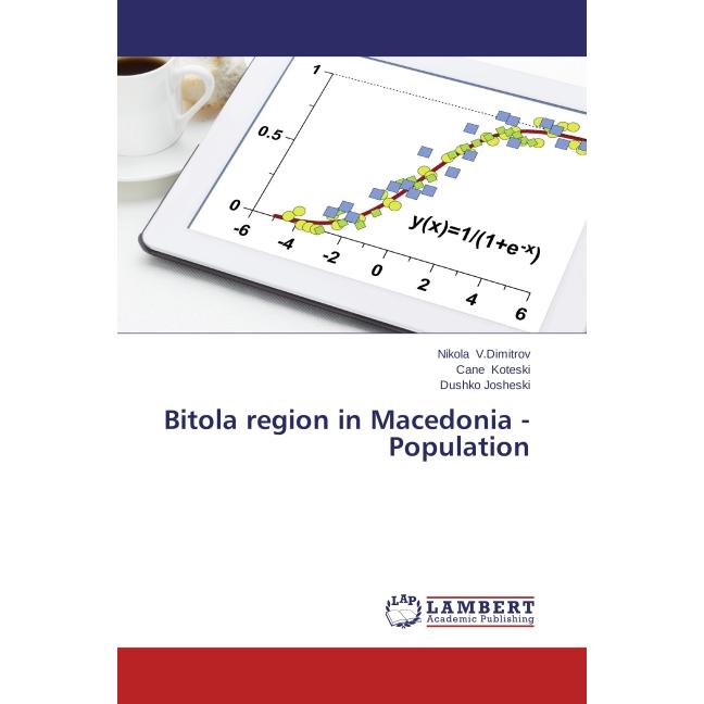 Bitola region in Macedonia -Population, Fachbücher von Cane Koteski, Dushko Josheski, Nikola V.Dimitrov