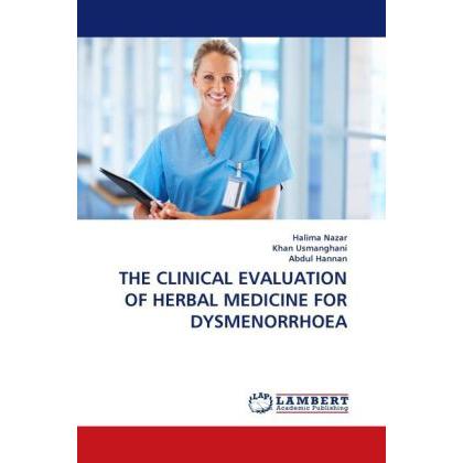The Clinical Evaluation Of Herbal Medicine For Dysmenorrhoea, Fachbücher von Abdul Hannan, Halima Nazar, Khan Usmanghani