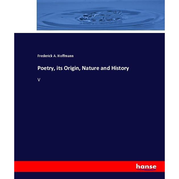 Poetry, its Origin, Nature and History, Fachbücher von Frederick A. Hoffmann