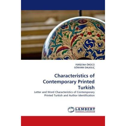 Characteristics of Contemporary Printed Turkish, Fachbücher von Gökhan Dalkilic, Fer T. Örücü