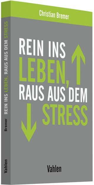 Produktbild Rein ins Leben, raus aus dem Stress (Deutsch, Christian Bremer, 2018)
