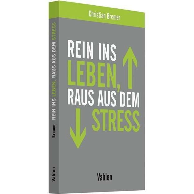 Rein ins Leben, raus aus dem Stress, Fachbücher von Christian Bremer