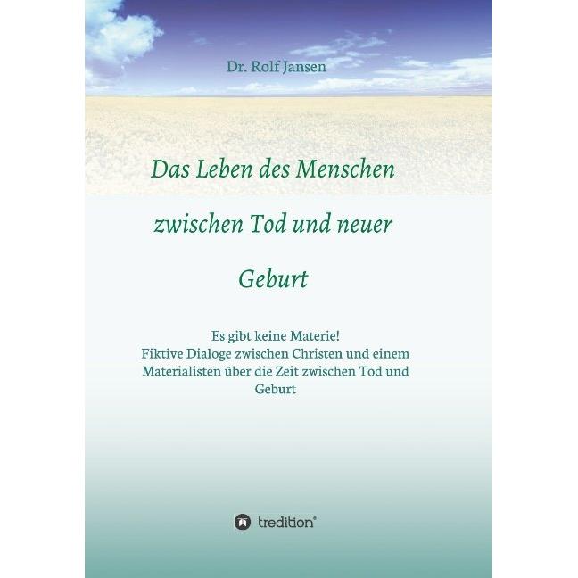 Das Leben des Menschen zwischen Tod und neuer Geburt, Sachbücher von Rolf Jansen
