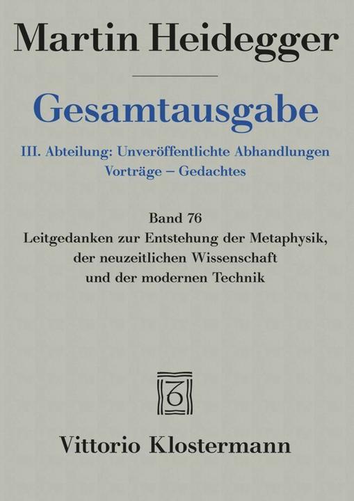 Produktbild Gesamtausgabe 76. Leitgedanken zur Entstehung der Metaphysik, der neuzeitlichen Wissenschaft un