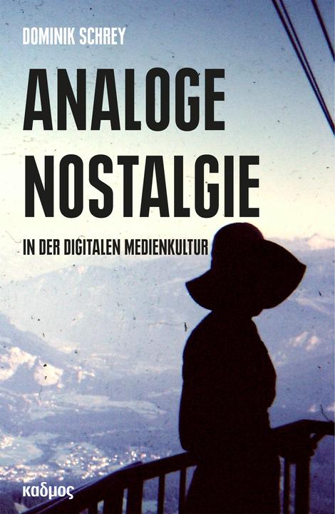 Produktbild Analoge Nostalgie in der digitalen Medienkultur (Deutsch, Dominik Schrey, 2017)