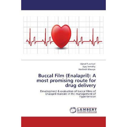 Buccal Film (Enalapril): A most promising route for drug delivery, Fachbücher von Harikesh Maurya, Ajay Semalty, Ujjwal ...
