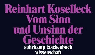 Produktbild Vom Sinn und Unsinn der Geschichte (Deutsch, Reinhart Koselleck, 2013)