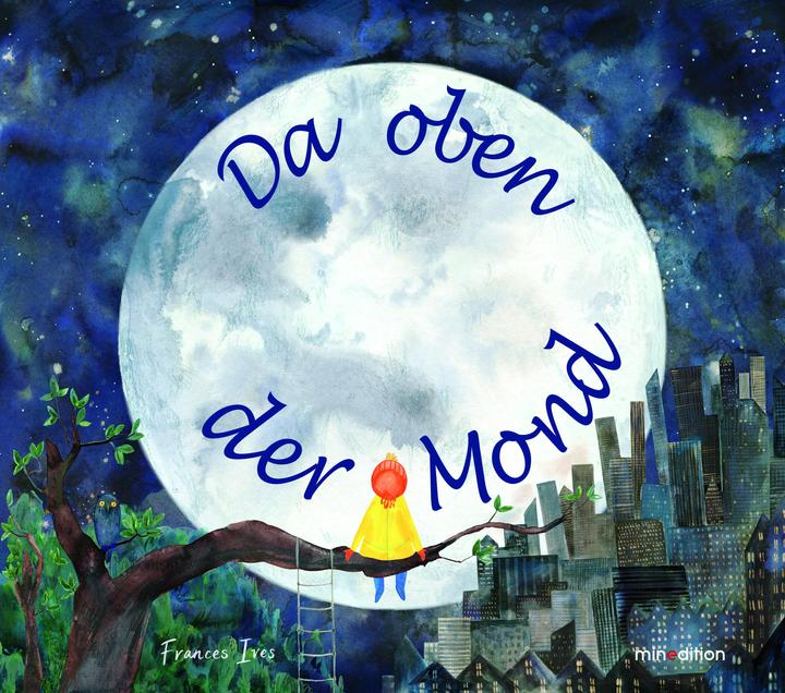 Produktbild Da oben der Mond (Deutsch, Frances Ives, 2024)