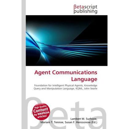 Agent Communications Language, Fachbücher von Lambert M. Surhone, Mariam T. Tennoe, Susan F. Henssonow