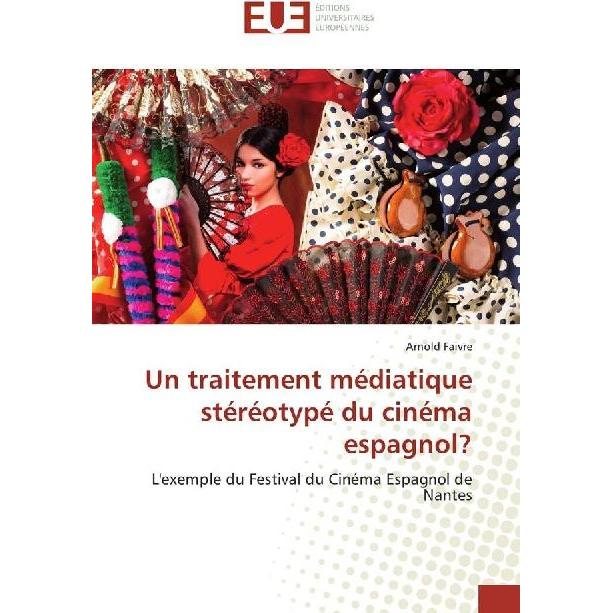 Un traitement médiatique stéréotypé du cinéma espagnol?, Fachbücher von Arnold Faivre