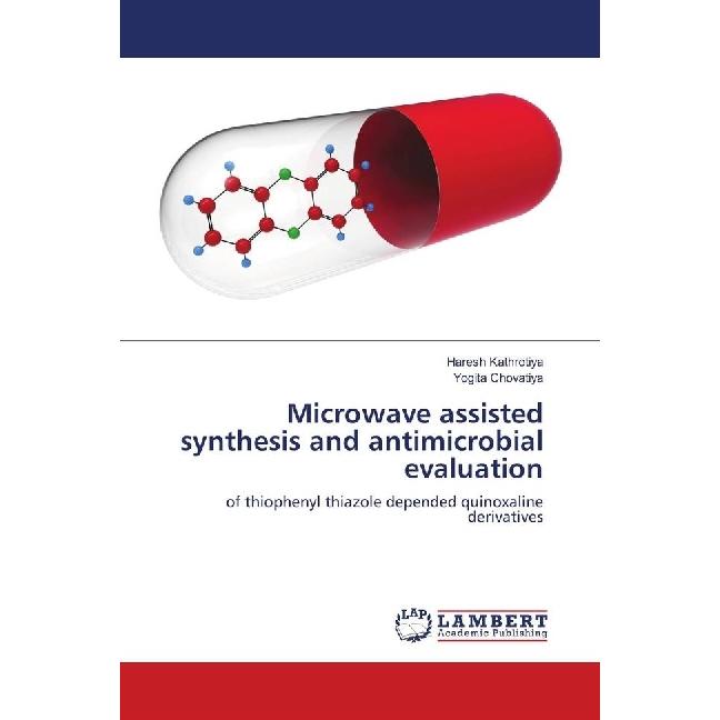 Microwave assisted synthesis and antimicrobial evaluation, Fachbücher von Haresh Kathrotiya, Yogita Chovatiya