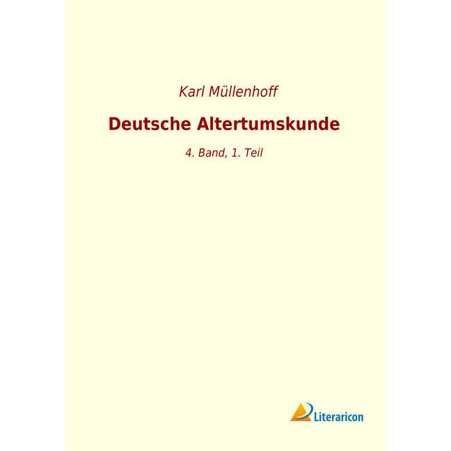 Deutsche Altertumskunde, Fachbücher von Karl Müllenhoff
