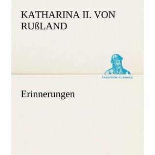 Erinnerungen, Belletristik von Kaiserin von Russland Katharina II.