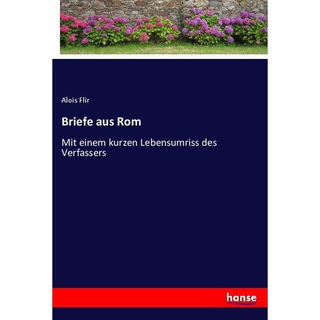 Briefe aus Rom, Belletristik von Alois Flir
