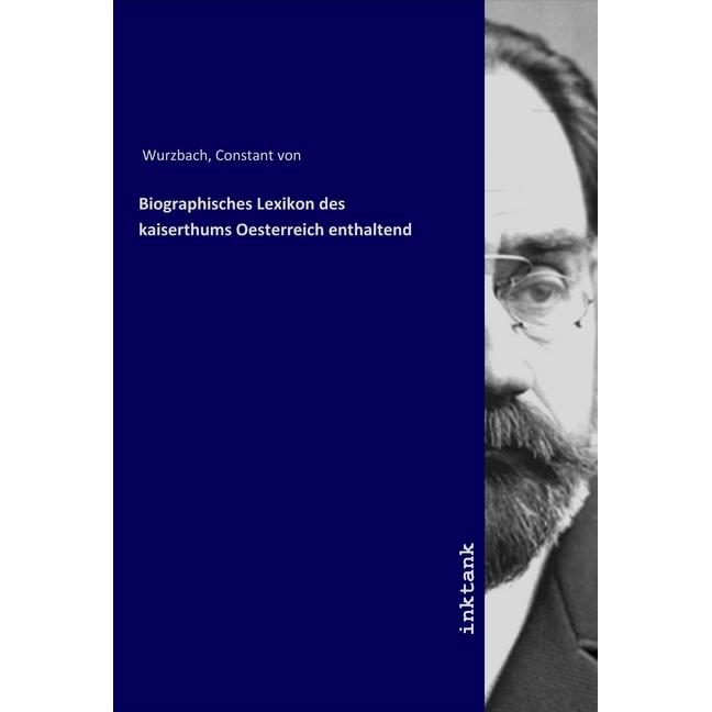Biographisches Lexikon des kaiserthums Oesterreich enthaltend, Belletristik von Constantin von Wurzbach